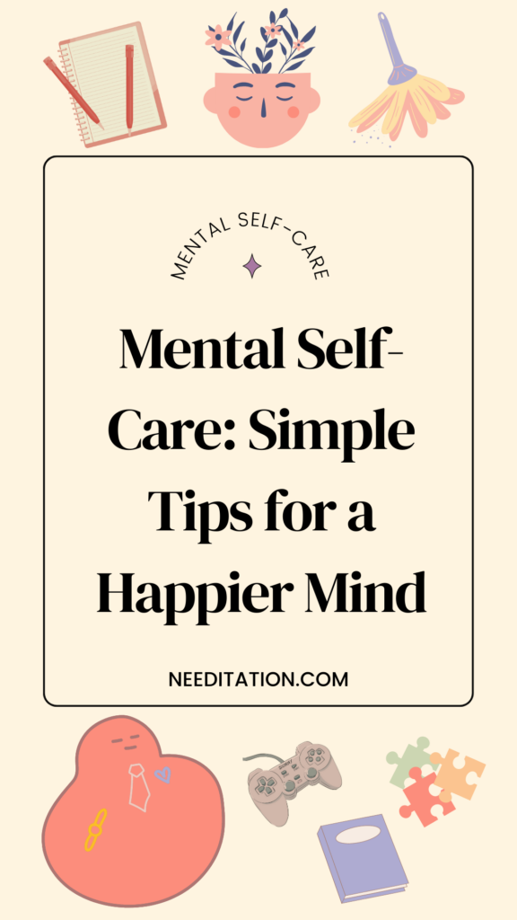 Check out these amazing ideas for mental self care with our collection of self care ideas specifically for beginners. These easy mental self care ideas are perfect for those looking to embrace a healthier lifestyle and embark on a journey of taking care of your mental health. From puzzles to documentaries, our mental self care tips will help you have better mental health and gain an established mental self care routine for beginners. Mental Self Care Ideas.