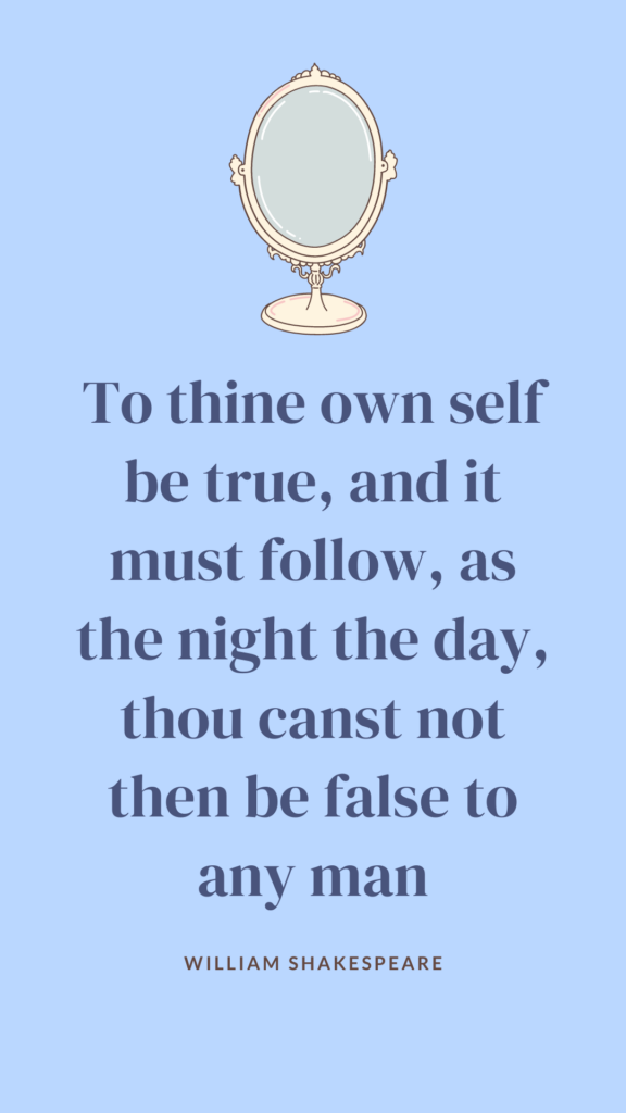 A profound quote by William Shakespeare, urging individuals to remain authentic and true to themselves. By doing so, they ensure integrity in their actions, making it impossible to deceive or betray others.