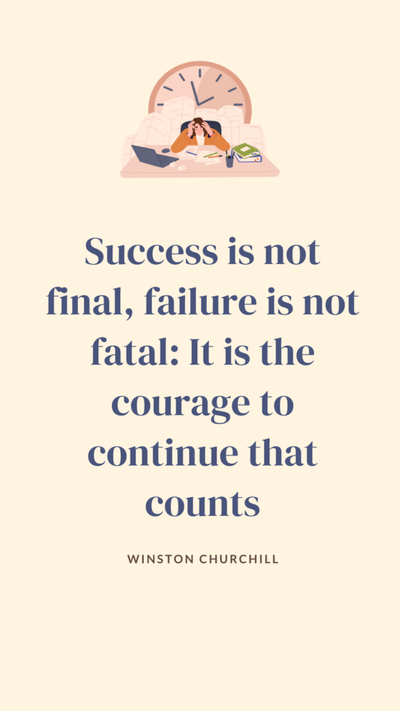 A motivational quote by Winston Churchill, emphasizing that success is not permanent and failure is not irreversible. What truly matters is the courage and resilience to persist and keep going despite setbacks, ultimately determining one's path to success.