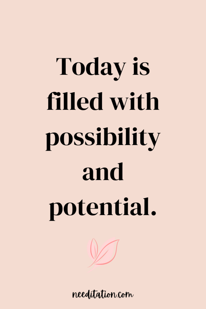 Pink open leaves with a quote that reads, 'Today is filled with possibility and potential.' Embrace the beauty of the moment and the limitless opportunities it brings. 