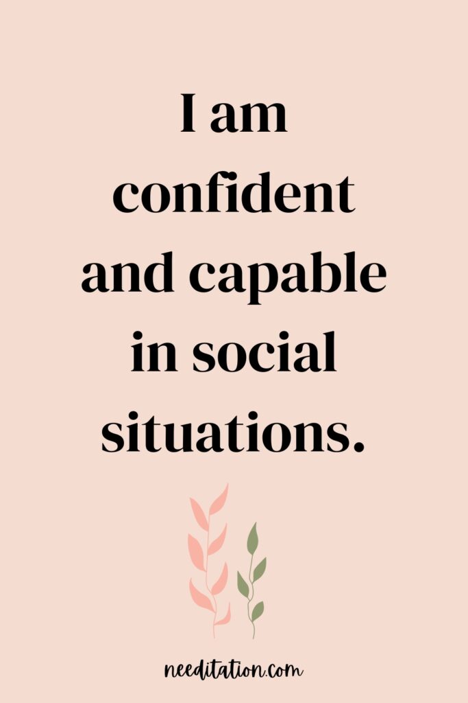 Confident and capable affirmation: Set against a backdrop of empowerment, the words declare 'I am confident and capable in social situations.' This affirmation fosters self-assuredness, encouraging strength in social interactions.