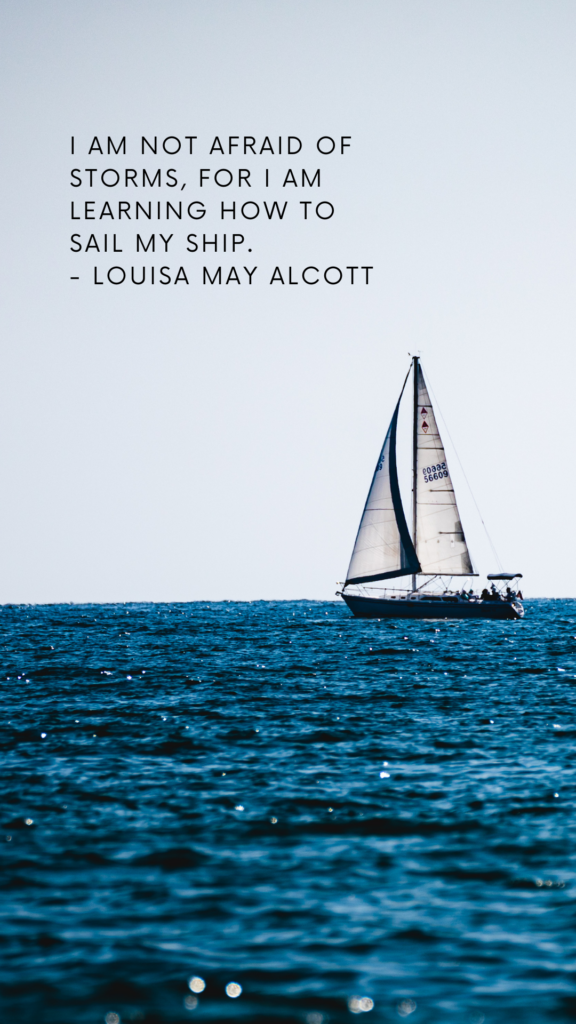 A serene sailboat gliding on calm waters, with a quote by Louisa May Alcott: 'I am not afraid of storms, for I am learning how to sail my ship.'