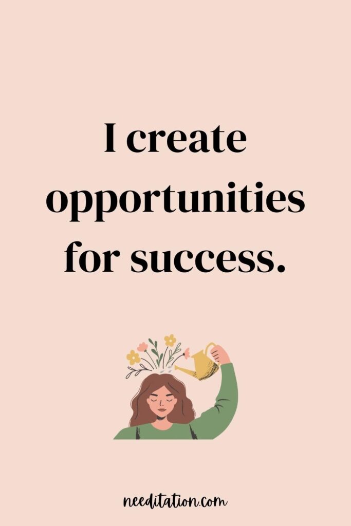 An affirmation with a woman watering her mind with flowers popping up that reads "I create opportunities for success."