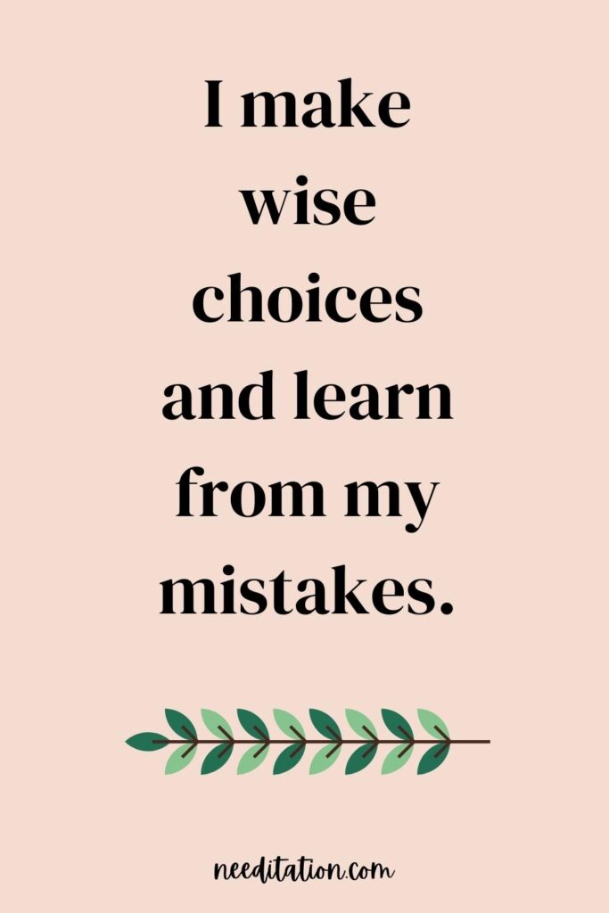 An affirmation with a straight green christmas leaves that reads "I make wise choices and learn from my mistakes."