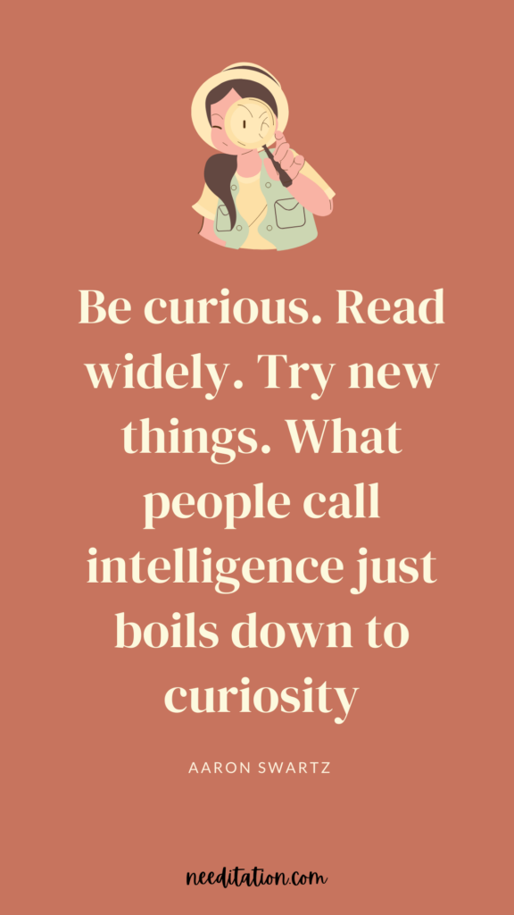 A girl with exploration gear on with a magnifying glass held up with a quote that states "Be curious. Read widely. Try new things. What people call intelligence just boils down to curiosity" by Aaron Swartz